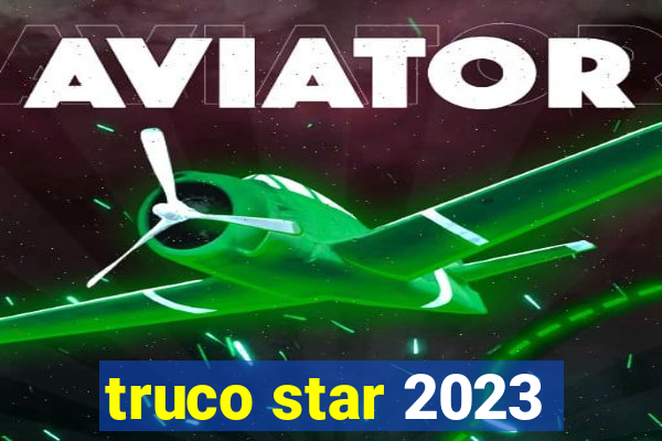 truco star 2023