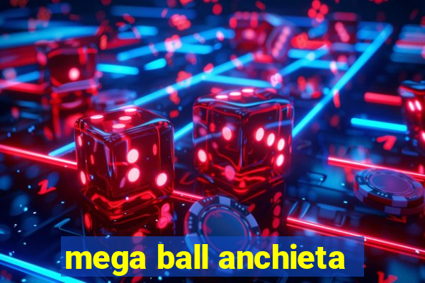 mega ball anchieta