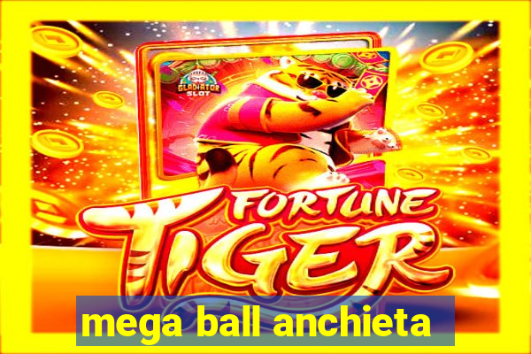 mega ball anchieta