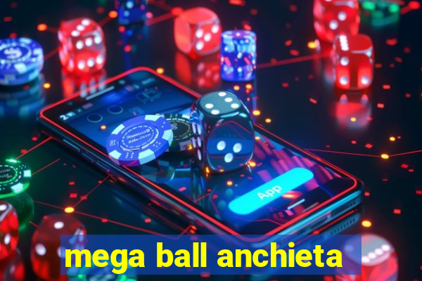 mega ball anchieta