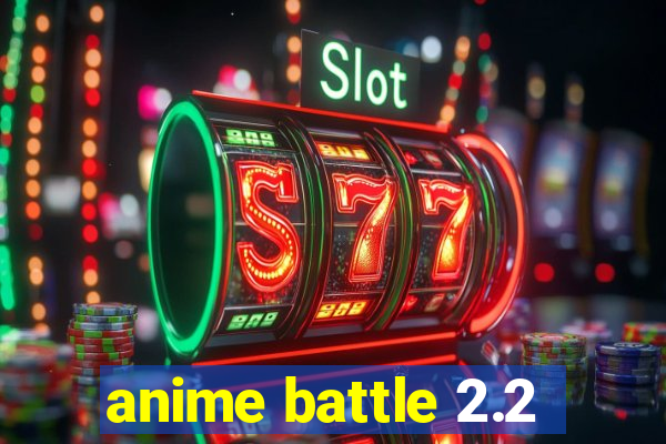 anime battle 2.2