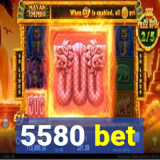 5580 bet