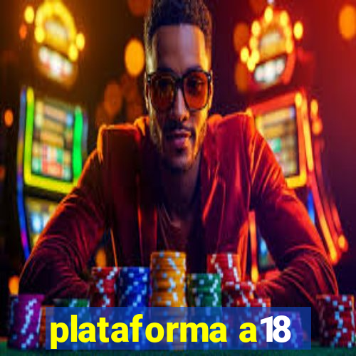 plataforma a18