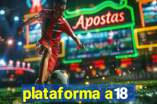 plataforma a18