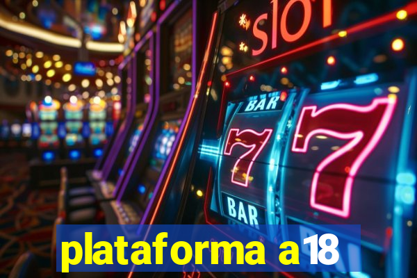 plataforma a18