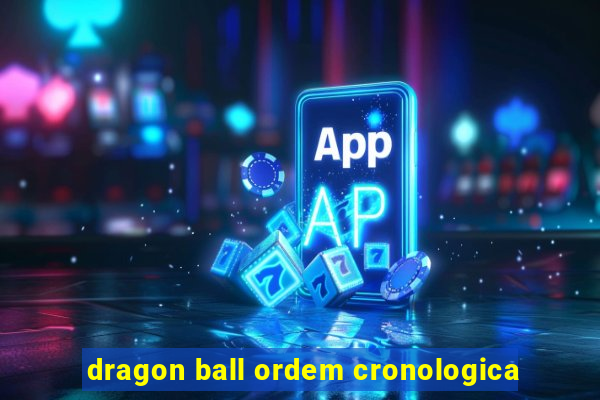 dragon ball ordem cronologica