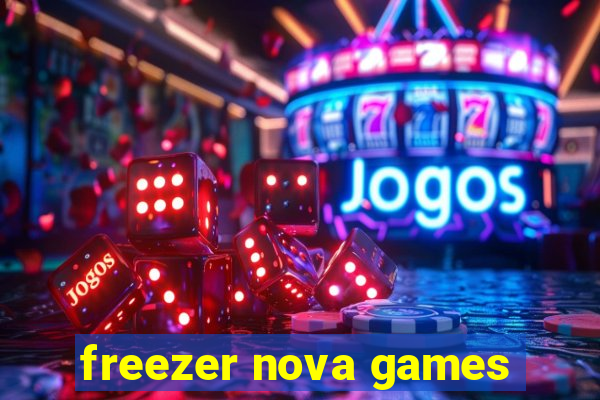 freezer nova games