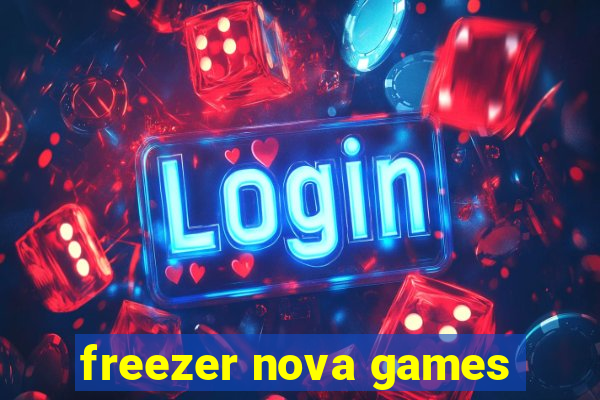 freezer nova games