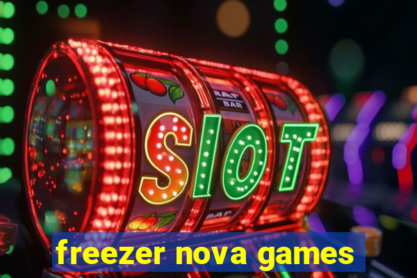 freezer nova games