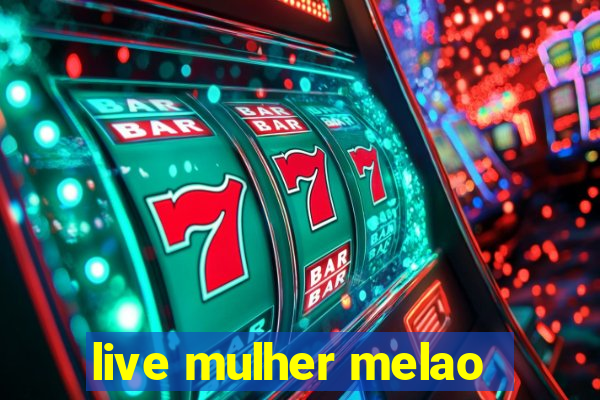 live mulher melao