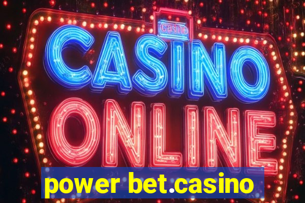 power bet.casino