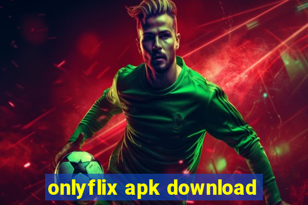 onlyflix apk download