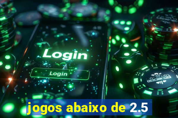 jogos abaixo de 2.5