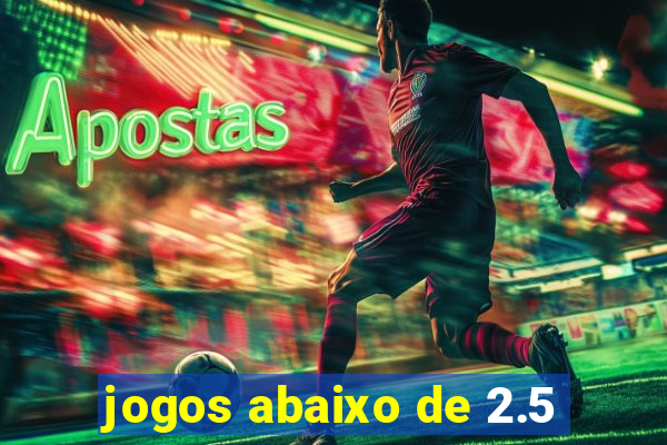 jogos abaixo de 2.5