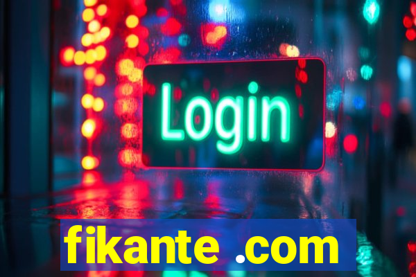 fikante .com