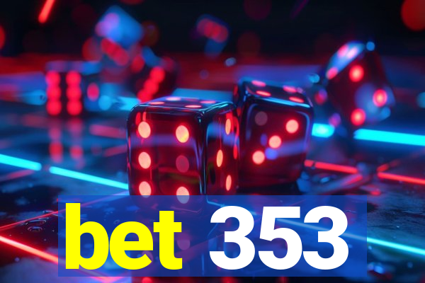 bet 353