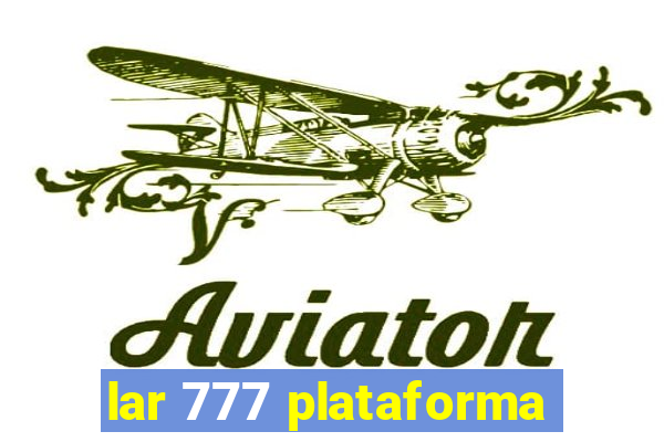 lar 777 plataforma