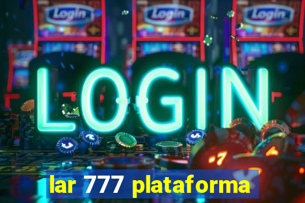 lar 777 plataforma