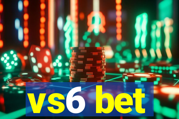 vs6 bet