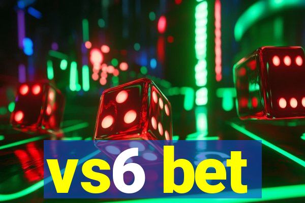 vs6 bet