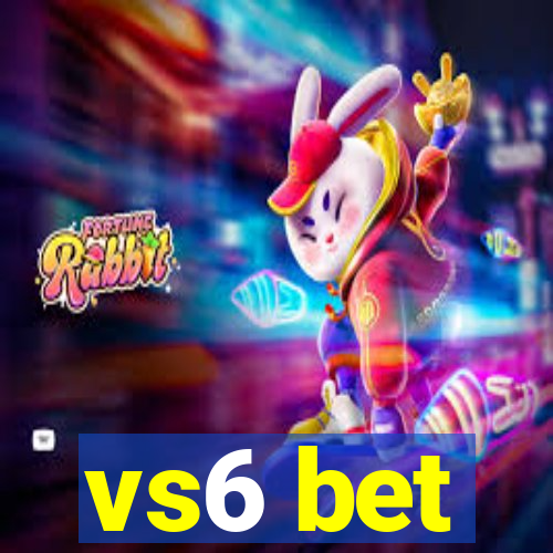 vs6 bet