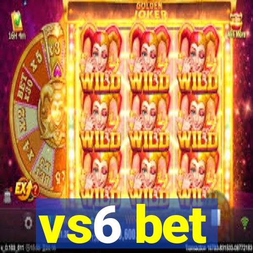 vs6 bet