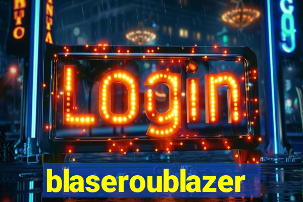 blaseroublazer