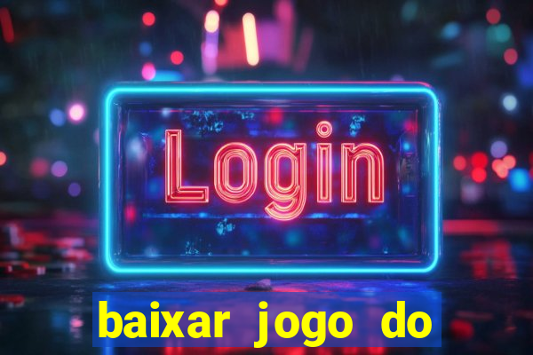 baixar jogo do tigrinho plataforma nova