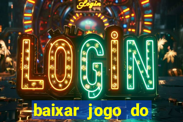 baixar jogo do tigrinho plataforma nova