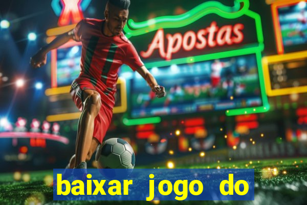 baixar jogo do tigrinho plataforma nova