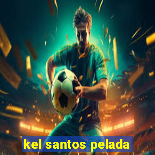 kel santos pelada