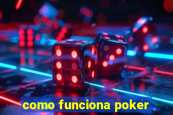 como funciona poker