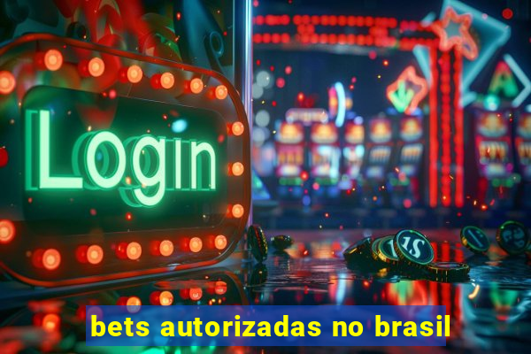 bets autorizadas no brasil