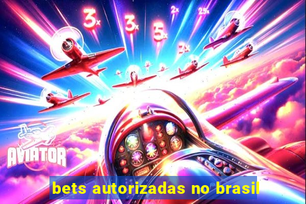 bets autorizadas no brasil