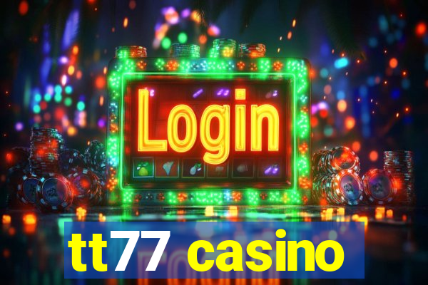 tt77 casino