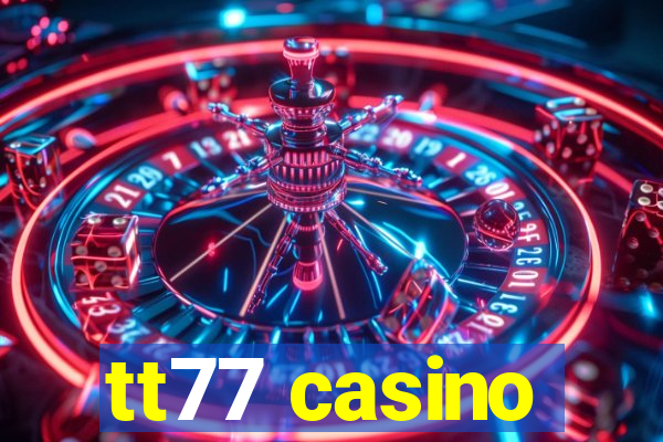 tt77 casino