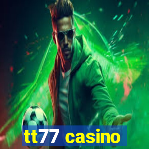 tt77 casino