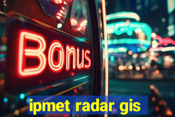 ipmet radar gis