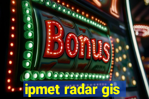 ipmet radar gis