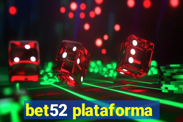 bet52 plataforma