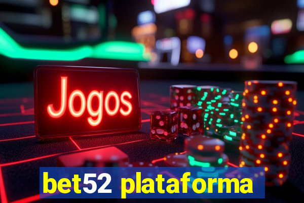 bet52 plataforma