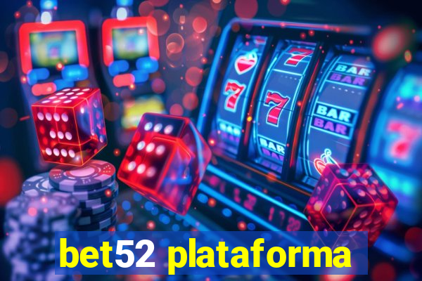 bet52 plataforma