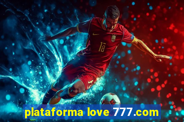 plataforma love 777.com