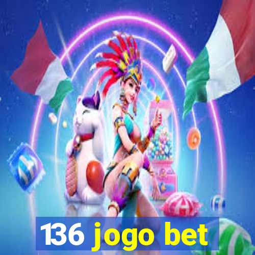 136 jogo bet