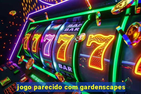 jogo parecido com gardenscapes