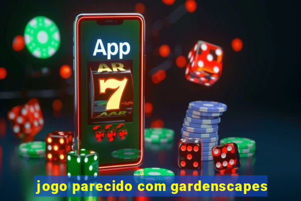 jogo parecido com gardenscapes