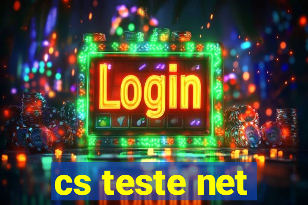 cs teste net