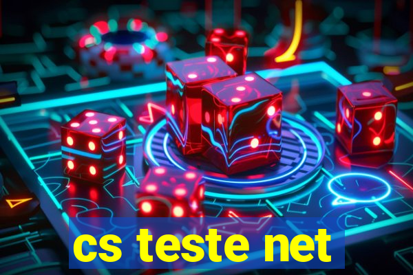 cs teste net