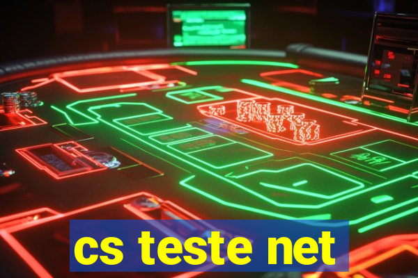 cs teste net