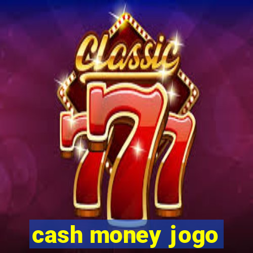 cash money jogo